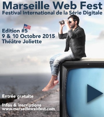 Affiche Marseille Web Fest - Bilan de la 5ème édition (2015) Festival International de la série digitale